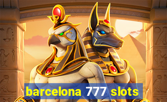 barcelona 777 slots